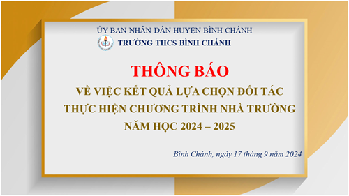 Trường THCS Bình Chánh - Thông báo - Về việc kết quả lựa chọn đối tác thực hiện chương trình nhà trường năm học 2024 - 2025